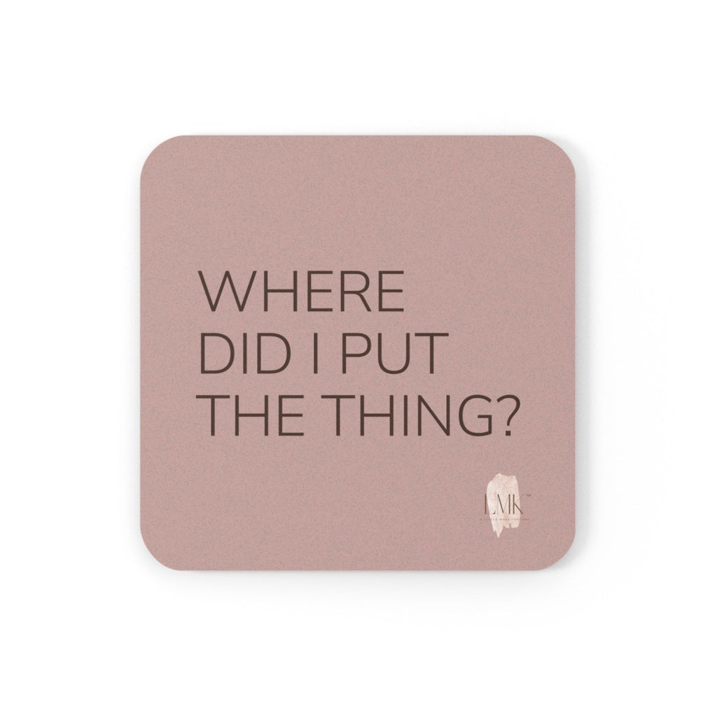 Where Did I Put The Thing? coaster