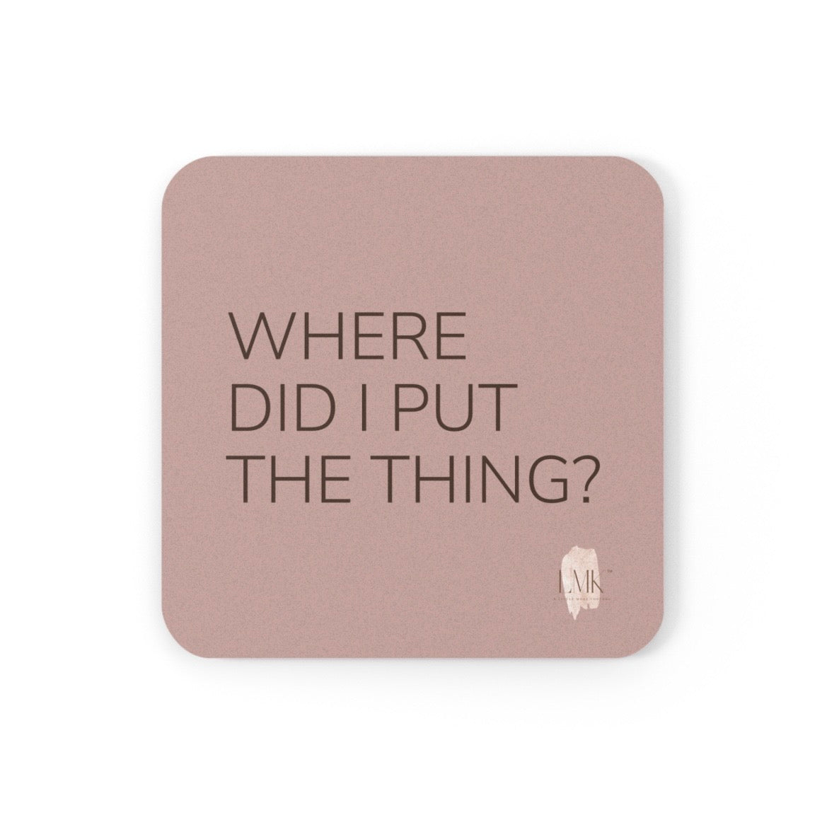 Where Did I Put The Thing? coaster