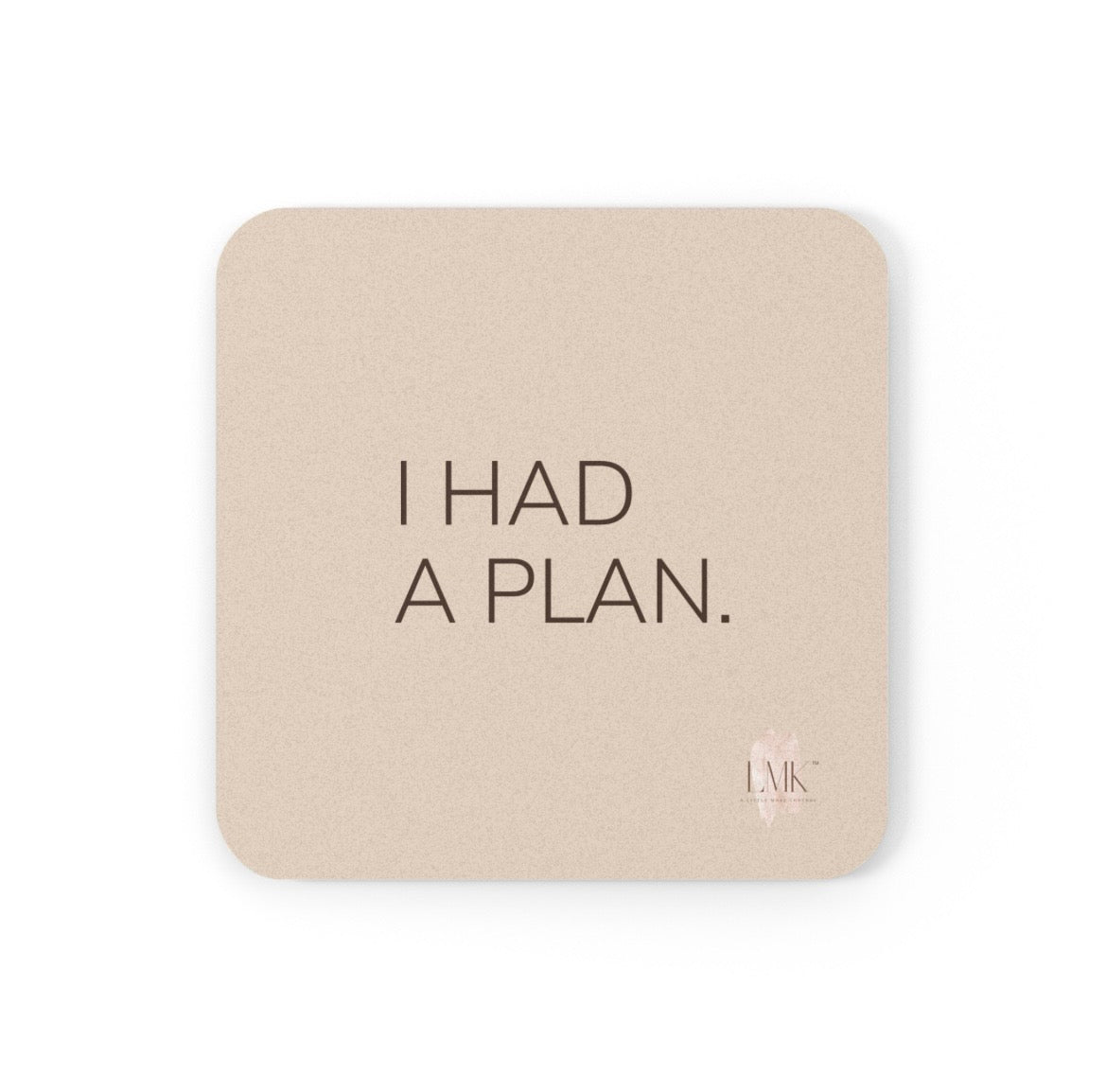 I Had A Plan coaster