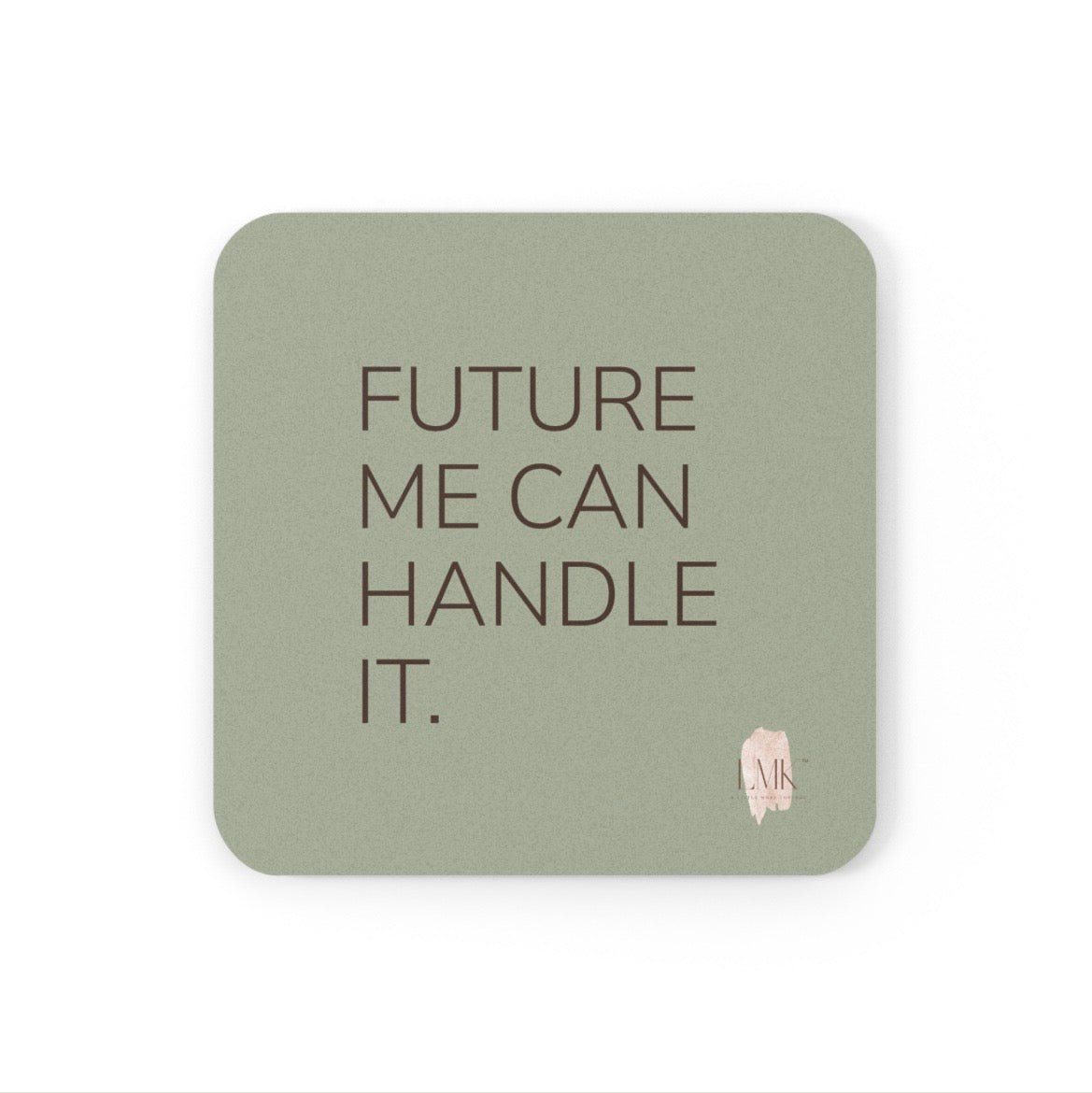 Future Me Can Handle It coaster